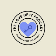 The Love Of It Podcast