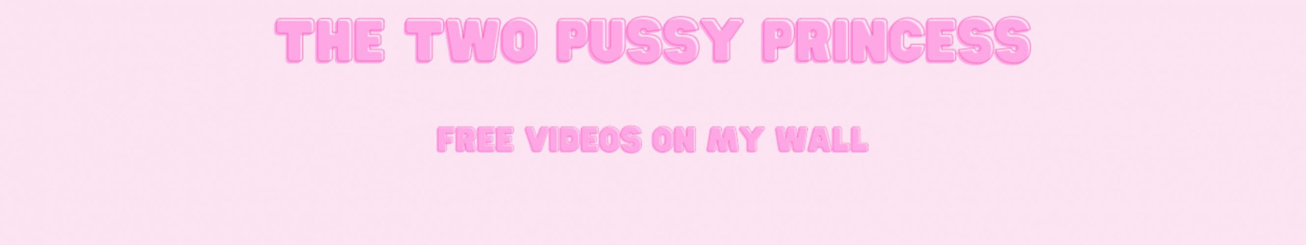 Background TWO PUSSY PRINCESS VIP 👑