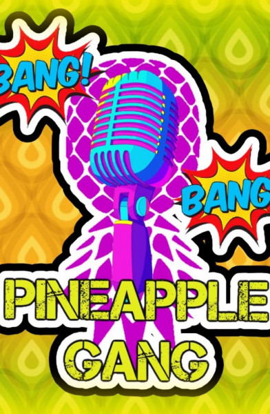 Bang Bang Pineapple Gang Podcast