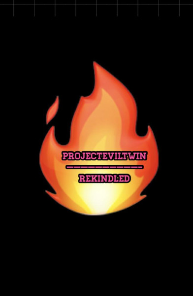 🔥PROJECTEVILTWIN: REKINDLED🔥